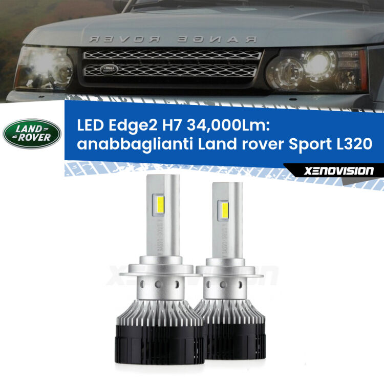 Anabbaglianti LED H7 34,000Lm per Land rover Sport L320 2005 - 2013 <strong>Kit anabbaglianti LED per Land rover Sport</strong> L320 2005 - 2013.</strong>.Coppia lampade <strong>H7</strong> modello Edge v3.0 di Xenovision.