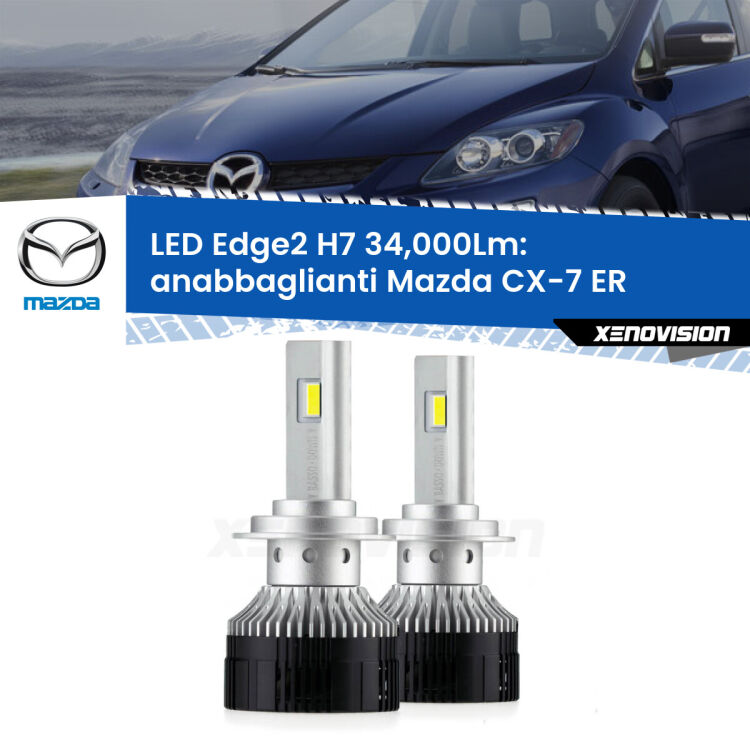 Anabbaglianti LED H7 34,000Lm per Mazda CX-7 ER 2006 - 2014 <strong>Kit anabbaglianti LED per Mazda CX-7</strong> ER 2006 - 2014.</strong>.Coppia lampade <strong>H7</strong> modello Edge v3.0 di Xenovision.