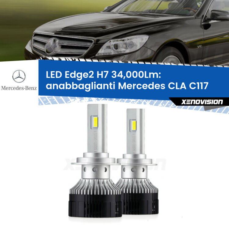 Anabbaglianti LED H7 34,000Lm per Mercedes CLA C117 2012 - 2019 <strong>Kit anabbaglianti LED per Mercedes CLA</strong> C117 2012 - 2019.</strong>.Coppia lampade <strong>H7</strong> modello Edge v3.0 di Xenovision.