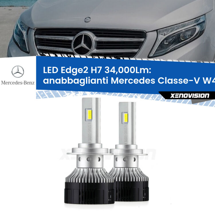Anabbaglianti LED H7 34,000Lm per Mercedes Classe-V W447 2014 in poi <strong>Kit anabbaglianti LED per Mercedes Classe-V</strong> W447 2014 in poi.</strong>.Coppia lampade <strong>H7</strong> modello Edge v3.0 di Xenovision.