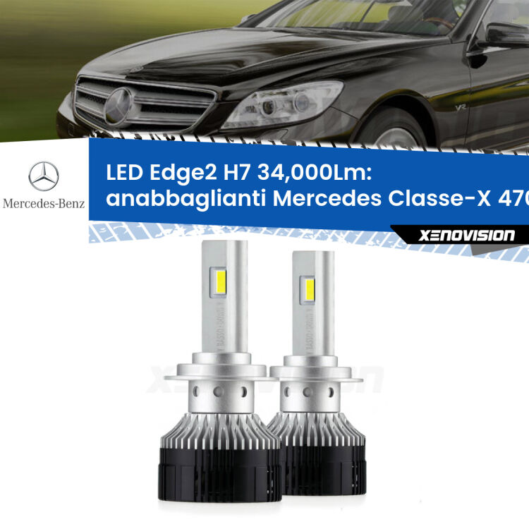 Anabbaglianti LED H7 34,000Lm per Mercedes Classe-X 470 2017 in poi <strong>Kit anabbaglianti LED per Mercedes Classe-X</strong> 470 2017 in poi.</strong>.Coppia lampade <strong>H7</strong> modello Edge v3.0 di Xenovision.