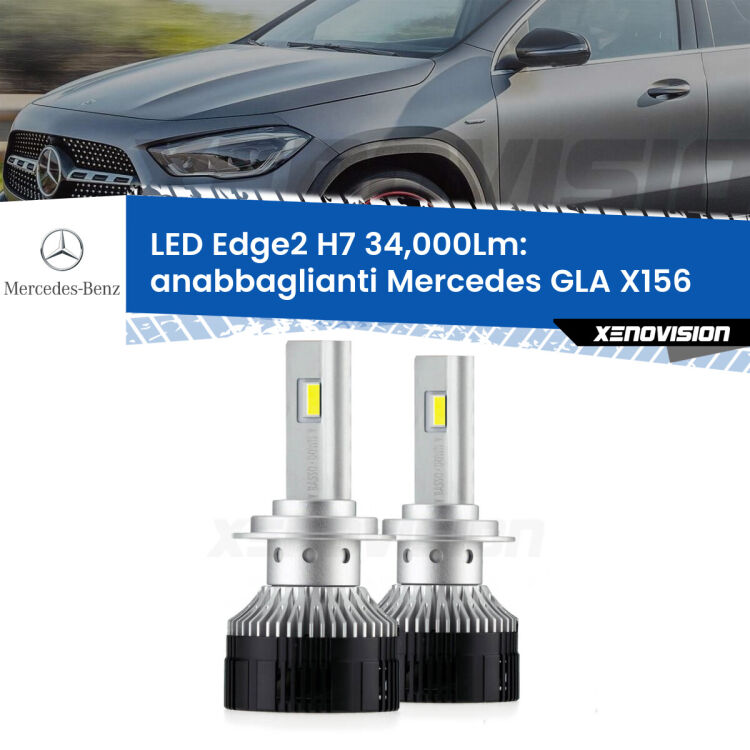 Anabbaglianti LED H7 34,000Lm per Mercedes GLA X156 2013 in poi <strong>Kit anabbaglianti LED per Mercedes GLA</strong> X156 2013 in poi.</strong>.Coppia lampade <strong>H7</strong> modello Edge v3.0 di Xenovision.