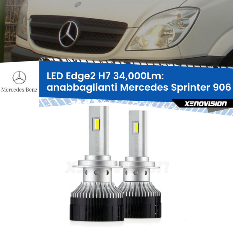 Anabbaglianti LED H7 34,000Lm per Mercedes Sprinter 906 2006 - 2018 <strong>Kit anabbaglianti LED per Mercedes Sprinter</strong> 906 2006 - 2018.</strong>.Coppia lampade <strong>H7</strong> modello Edge v3.0 di Xenovision.
