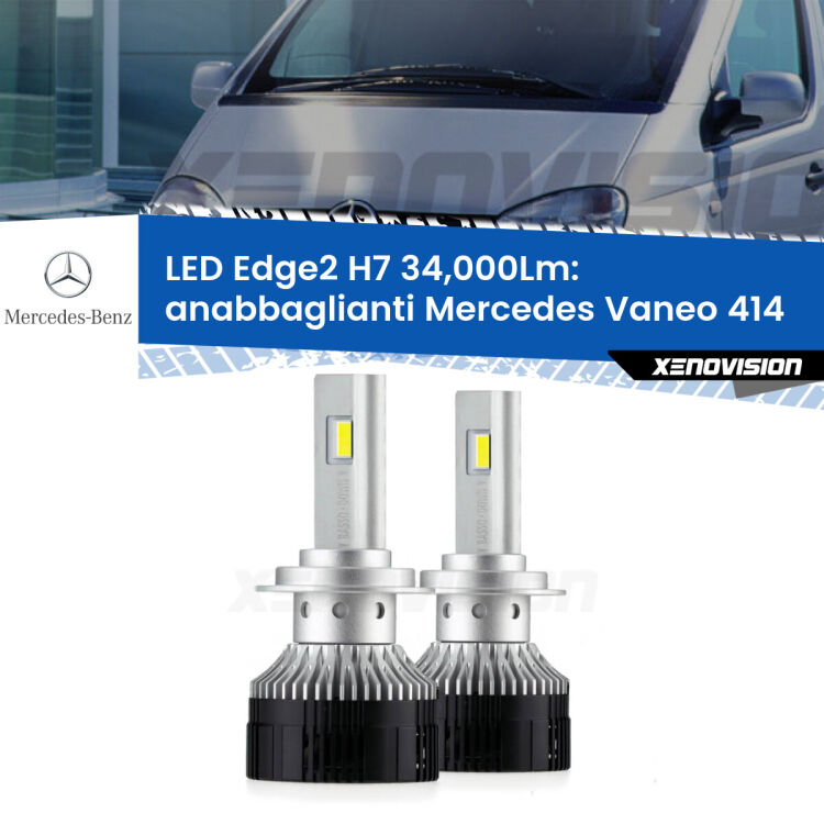 Anabbaglianti LED H7 34,000Lm per Mercedes Vaneo 414 2002 - 2005 <strong>Kit anabbaglianti LED per Mercedes Vaneo</strong> 414 2002 - 2005.</strong>.Coppia lampade <strong>H7</strong> modello Edge v3.0 di Xenovision.