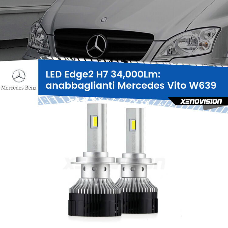 Anabbaglianti LED H7 34,000Lm per Mercedes Vito W639 2003 - 2012 <strong>Kit anabbaglianti LED per Mercedes Vito</strong> W639 2003 - 2012.</strong>.Coppia lampade <strong>H7</strong> modello Edge v3.0 di Xenovision.