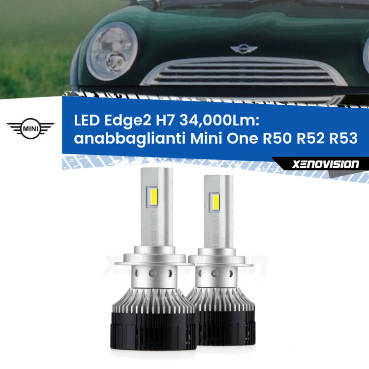 Anabbaglianti LED H7 34,000Lm per Mini One R50 R52 R53 2001 - 2006 <strong>Kit anabbaglianti LED per Mini One</strong> R50 R52 R53 2001 - 2006.</strong>.Coppia lampade <strong>H7</strong> modello Edge v3.0 di Xenovision.