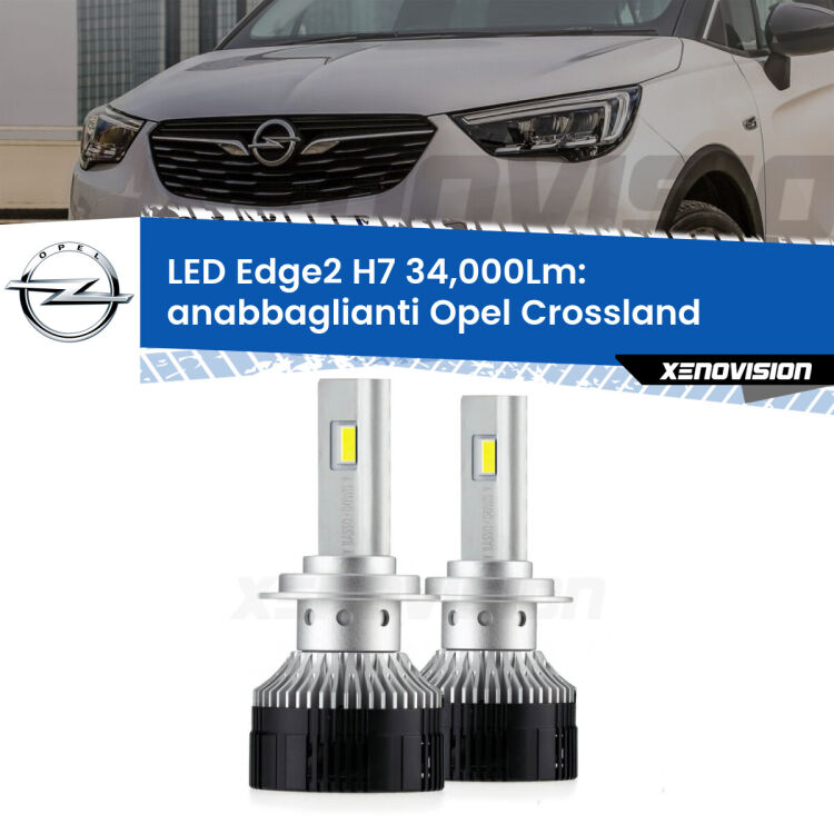 Anabbaglianti LED H7 34,000Lm per Opel Crossland 2017 in poi <strong>Kit anabbaglianti LED per Opel Crossland</strong> 2017 in poi.</strong>.Coppia lampade <strong>H7</strong> modello Edge v3.0 di Xenovision.