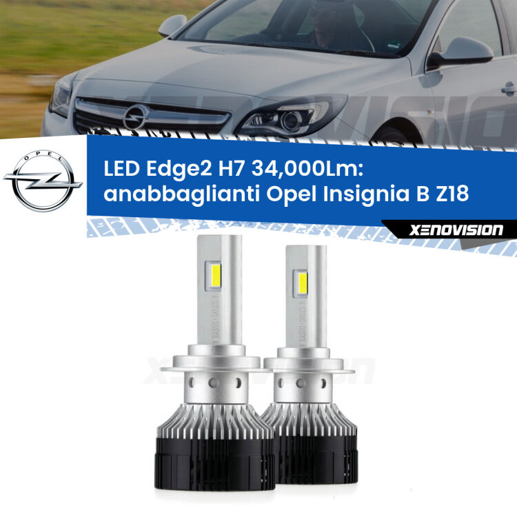 Anabbaglianti LED H7 34,000Lm per Opel Insignia B Z18 2017 in poi <strong>Kit anabbaglianti LED per Opel Insignia B</strong> Z18 2017 in poi.</strong>.Coppia lampade <strong>H7</strong> modello Edge v3.0 di Xenovision.