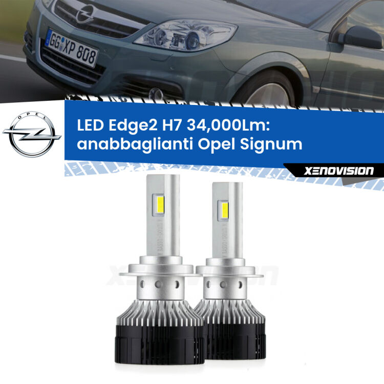Anabbaglianti LED H7 34,000Lm per Opel Signum  2003 - 2008 <strong>Kit anabbaglianti LED per Opel Signum</strong>  2003 - 2008.</strong>.Coppia lampade <strong>H7</strong> modello Edge v3.0 di Xenovision.