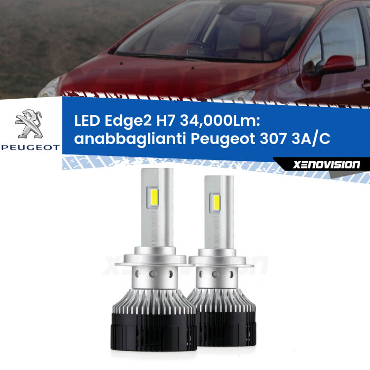 Anabbaglianti LED H7 34,000Lm per Peugeot 307 3A/C 2000 - 2005 <strong>Kit anabbaglianti LED per Peugeot 307</strong> 3A/C 2000 - 2005.</strong>.Coppia lampade <strong>H7</strong> modello Edge v3.0 di Xenovision.