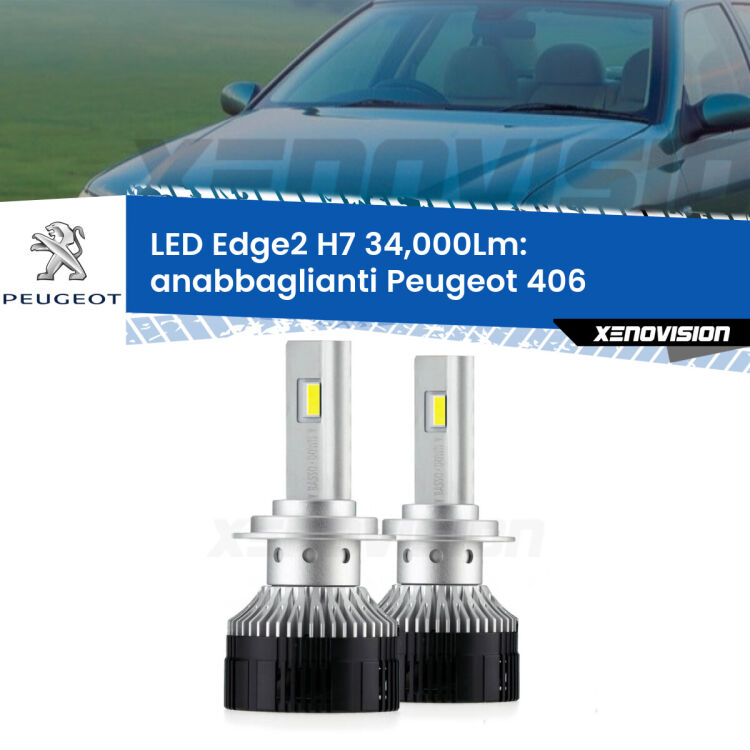 Anabbaglianti LED H7 34,000Lm per Peugeot 406 1995 - 2004 <strong>Kit anabbaglianti LED per Peugeot 406</strong> 1995 - 2004.</strong>.Coppia lampade <strong>H7</strong> modello Edge v3.0 di Xenovision.