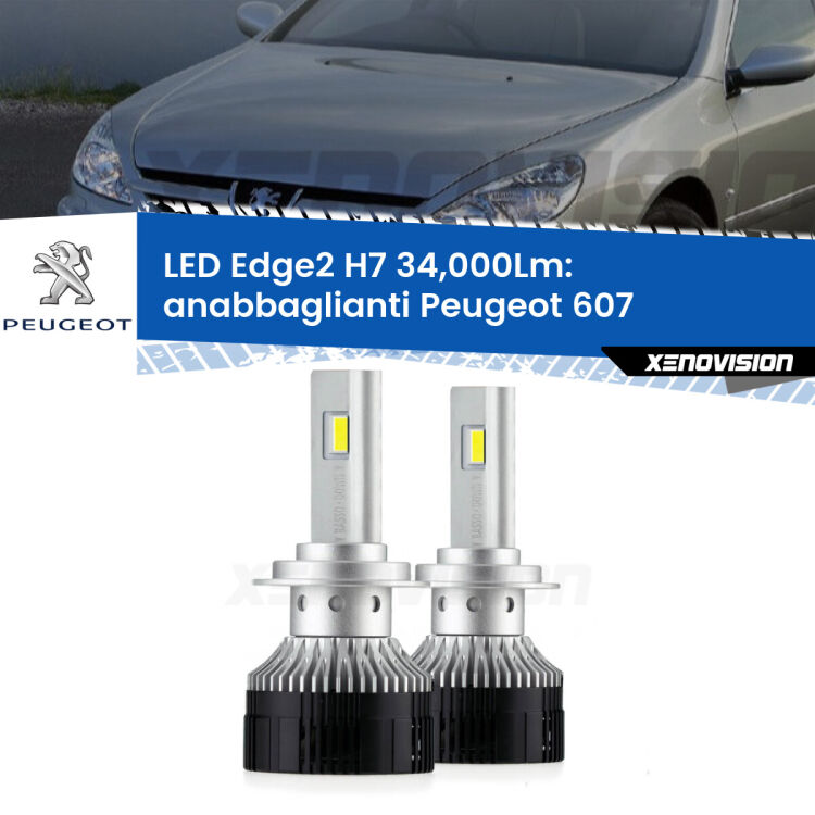 Anabbaglianti LED H7 34,000Lm per Peugeot 607 2000 - 2010 <strong>Kit anabbaglianti LED per Peugeot 607</strong> 2000 - 2010.</strong>.Coppia lampade <strong>H7</strong> modello Edge v3.0 di Xenovision.