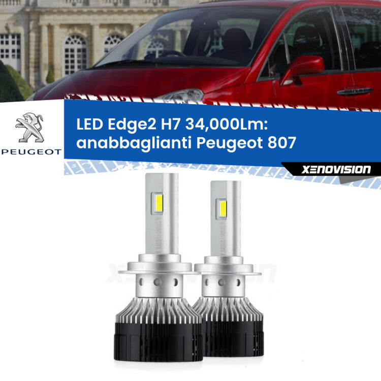 Anabbaglianti LED H7 34,000Lm per Peugeot 807 2002 - 2010 <strong>Kit anabbaglianti LED per Peugeot 807</strong> 2002 - 2010.</strong>.Coppia lampade <strong>H7</strong> modello Edge v3.0 di Xenovision.