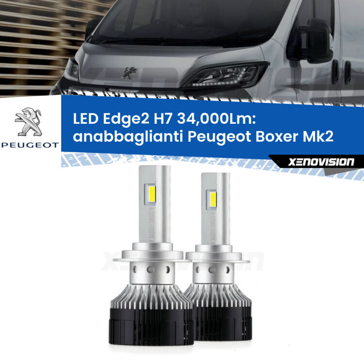Anabbaglianti LED H7 34,000Lm per Peugeot Boxer Mk2 2002 - 2005 <strong>Kit anabbaglianti LED per Peugeot Boxer</strong> Mk2 2002 - 2005.</strong>.Coppia lampade <strong>H7</strong> modello Edge v3.0 di Xenovision.