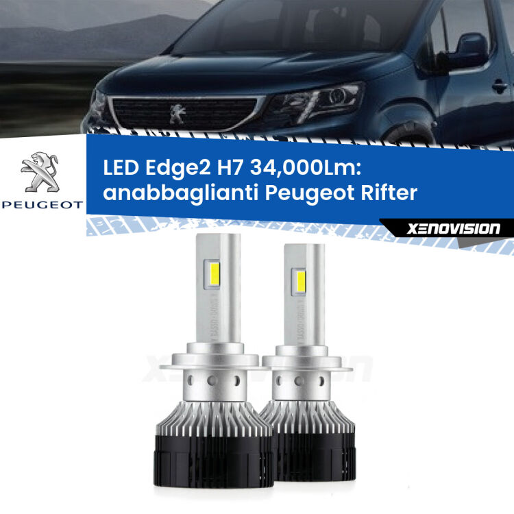 Anabbaglianti LED H7 34,000Lm per Peugeot Rifter 2018 in poi <strong>Kit anabbaglianti LED per Peugeot Rifter</strong> 2018 in poi.</strong>.Coppia lampade <strong>H7</strong> modello Edge v3.0 di Xenovision.