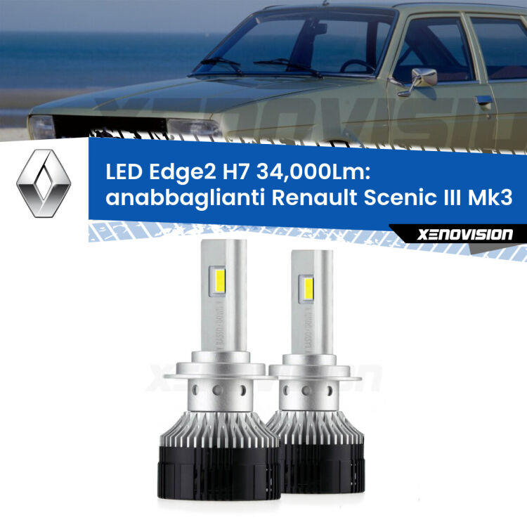 Anabbaglianti LED H7 34,000Lm per Renault Scenic III Mk3 2009 - 2015 <strong>Kit anabbaglianti LED per Renault Scenic III</strong> Mk3 2009 - 2015.</strong>.Coppia lampade <strong>H7</strong> modello Edge v3.0 di Xenovision.