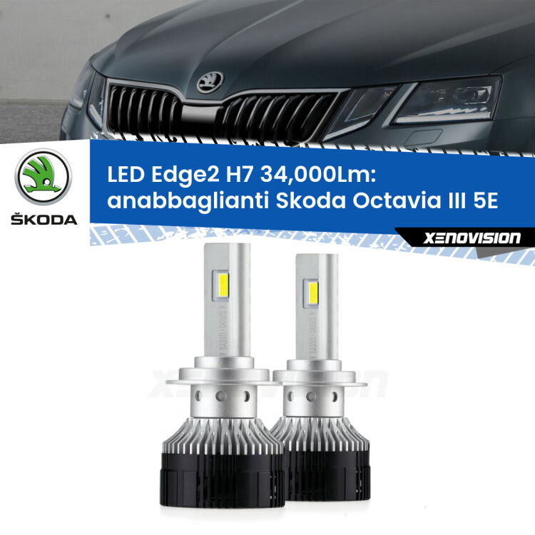 Anabbaglianti LED H7 34,000Lm per Skoda Octavia III 5E 2012 - 2018 <strong>Kit anabbaglianti LED per Skoda Octavia III</strong> 5E 2012 - 2018.</strong>.Coppia lampade <strong>H7</strong> modello Edge v3.0 di Xenovision.