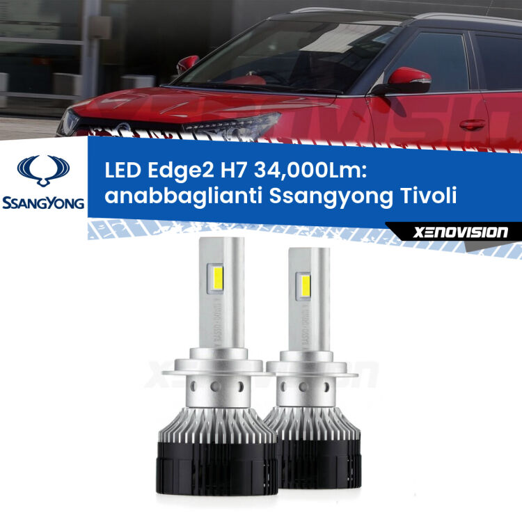 Anabbaglianti LED H7 34,000Lm per Ssangyong Tivoli  2015 in poi <strong>Kit anabbaglianti LED per Ssangyong Tivoli</strong>  2015 in poi.</strong>.Coppia lampade <strong>H7</strong> modello Edge v3.0 di Xenovision.