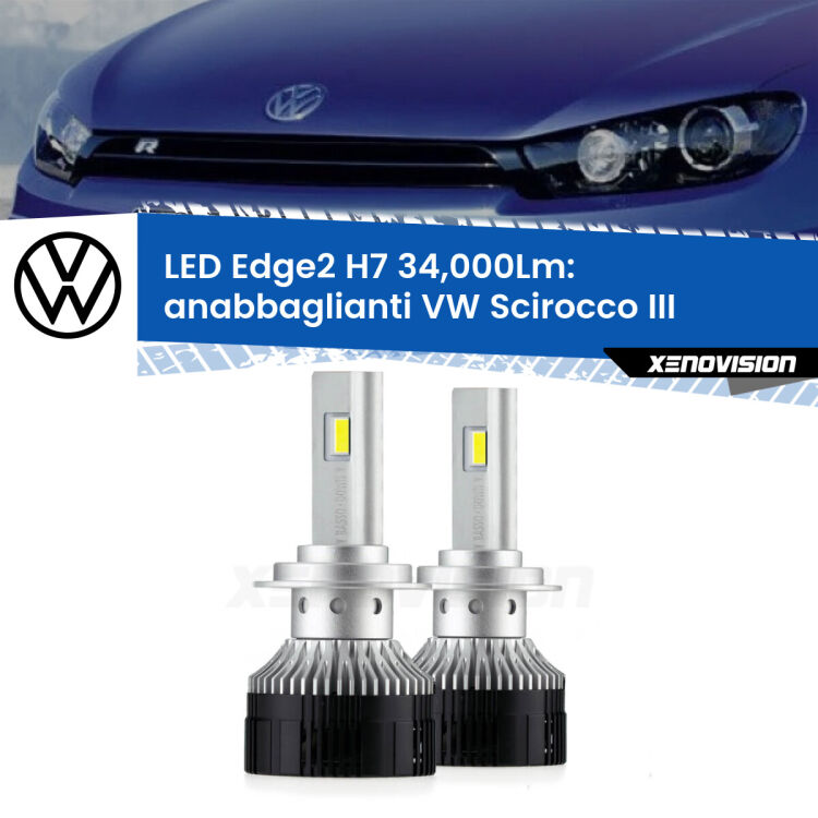 Anabbaglianti LED H7 34,000Lm per VW Scirocco III 2008 - 2017 <strong>Kit anabbaglianti LED per VW Scirocco</strong> III 2008 - 2017.</strong>.Coppia lampade <strong>H7</strong> modello Edge v3.0 di Xenovision.