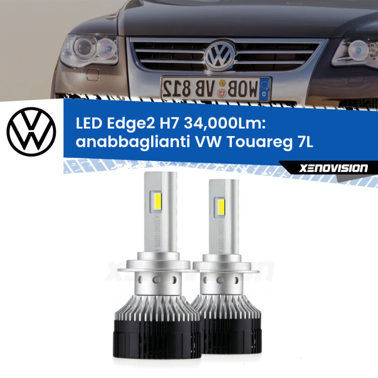 Anabbaglianti LED H7 34,000Lm per VW Touareg 7L 2002 - 2010 <strong>Kit anabbaglianti LED per VW Touareg</strong> 7L 2002 - 2010.</strong>.Coppia lampade <strong>H7</strong> modello Edge v3.0 di Xenovision.