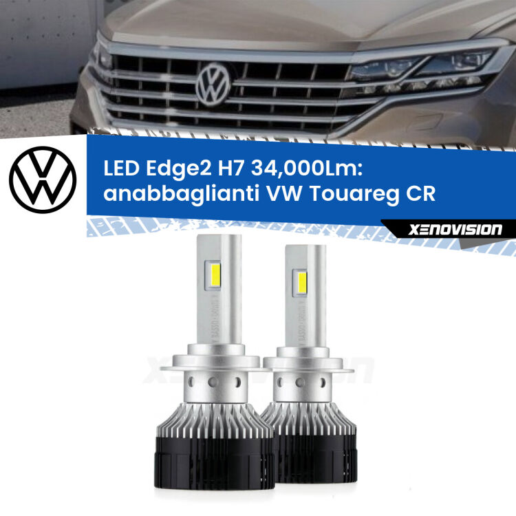 Anabbaglianti LED H7 34,000Lm per VW Touareg CR 2018 in poi <strong>Kit anabbaglianti LED per VW Touareg</strong> CR 2018 in poi.</strong>.Coppia lampade <strong>H7</strong> modello Edge v3.0 di Xenovision.