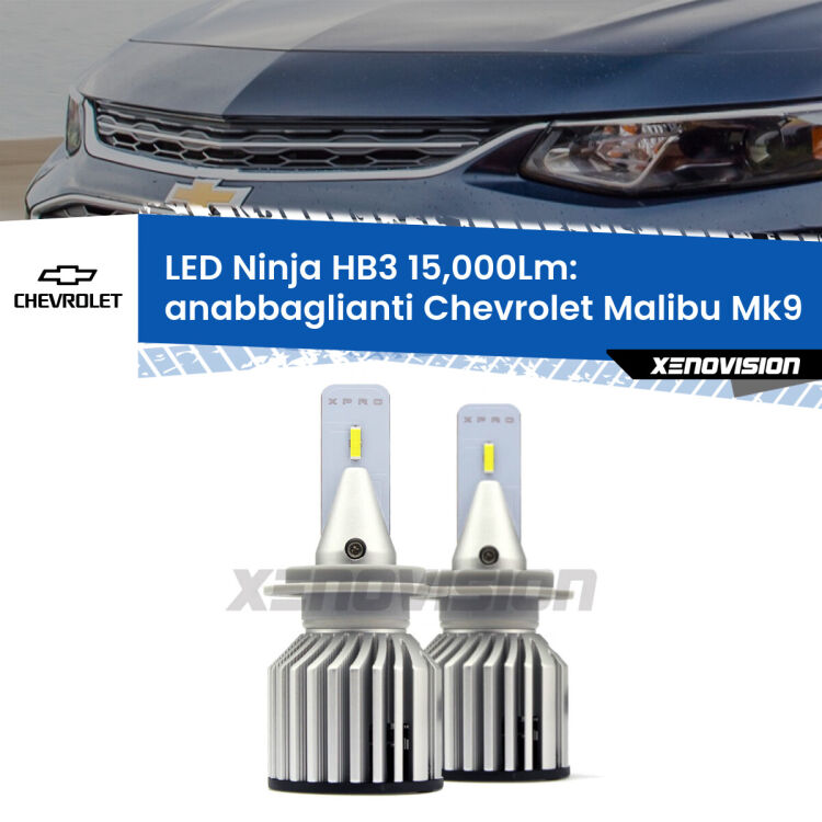 Anabbaglianti LED HB3 15,000Lm per Chevrolet Malibu Mk9 2016 in poi FINE SERIE: NO GARANZIA FINE SERIE: NO GARANZIA <strong>Kit anabbaglianti LED specifico per Chevrolet Malibu</strong> Mk9 2016 in poi. Lampade <strong>HB3</strong> Canbus da 15.000Lumen di luminosità modello Eagle Xenovision.