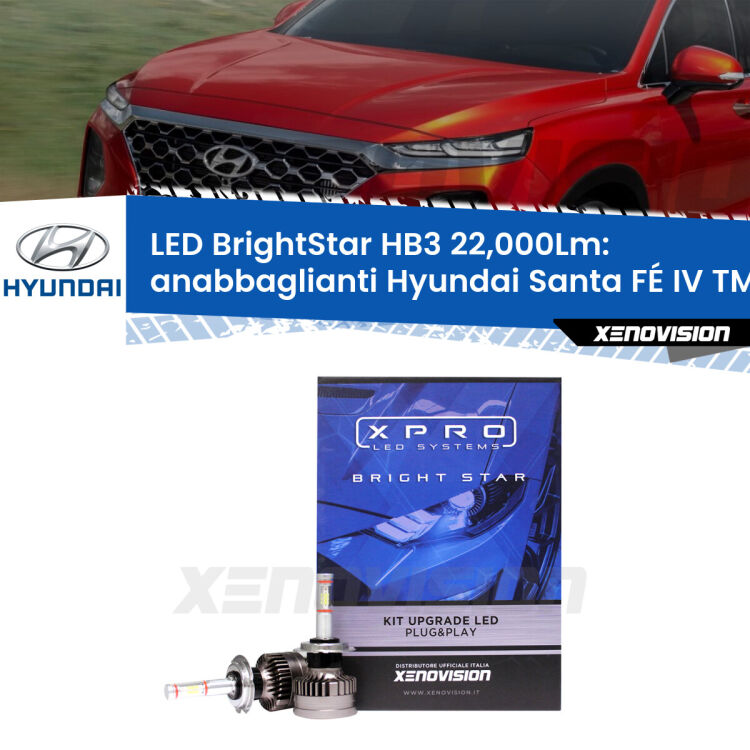 Anabbaglianti LED HB3 22,000Lm per Hyundai Santa FÉ IV TM 2018 in poi <strong>Kit LED anabbaglianti per Hyundai Santa FÉ IV</strong> TM 2018 in poi. </strong>Due lampade Canbus HB3 Brightstar da 22,000 Lumen. Qualità Massima.