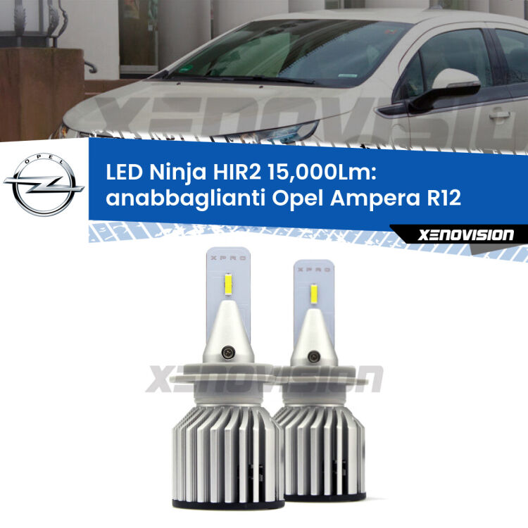 <strong>Kit anabbaglianti LED specifico per Opel Ampera</strong> R12 2011 - 2015. Lampade <strong>HIR2</strong> Canbus da 15.000Lumen di luminosità modello Ninja Xenovision.