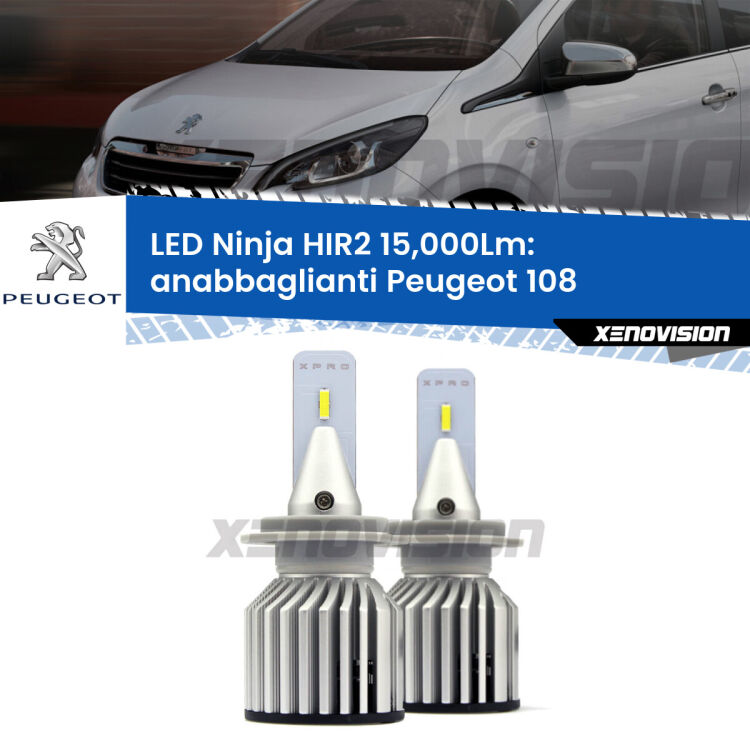 <strong>Kit anabbaglianti LED specifico per Peugeot 108</strong>  2014 - 2021. Lampade <strong>HIR2</strong> Canbus da 15.000Lumen di luminosità modello Ninja Xenovision.