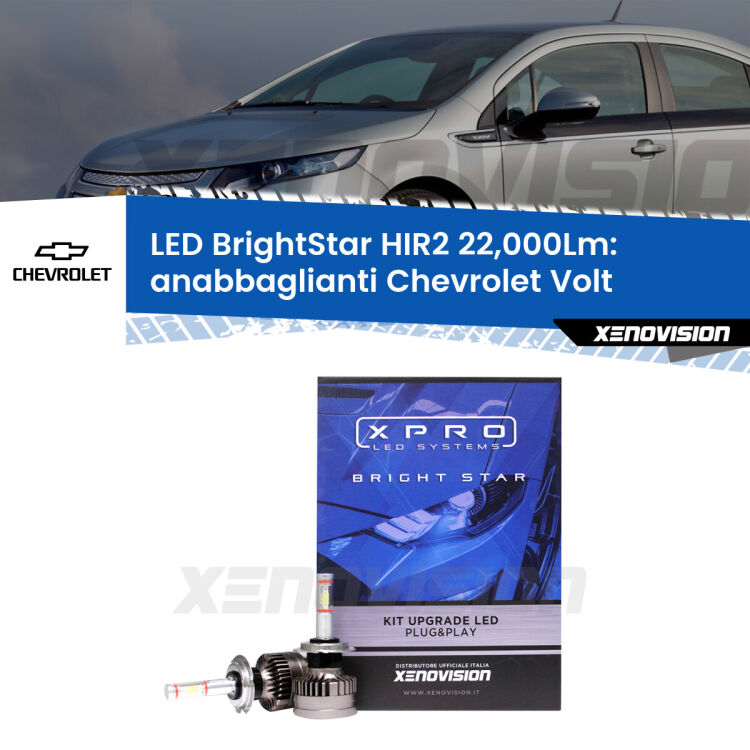 Anabbaglianti LED HIR2 22,000Lm per Chevrolet Volt  2011 - 2019 <strong>Kit LED anabbaglianti per Chevrolet Volt</strong>  2011 - 2019. </strong>Due lampade Canbus HIR2 Brightstar da 22,000 Lumen. Qualità Massima.