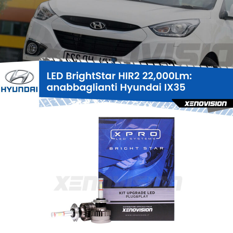 Anabbaglianti LED HIR2 22,000Lm per Hyundai IX35  2014 - 2015 <strong>Kit LED anabbaglianti per Hyundai IX35</strong>  2014 - 2015. </strong>Due lampade Canbus HIR2 Brightstar da 22,000 Lumen. Qualità Massima.