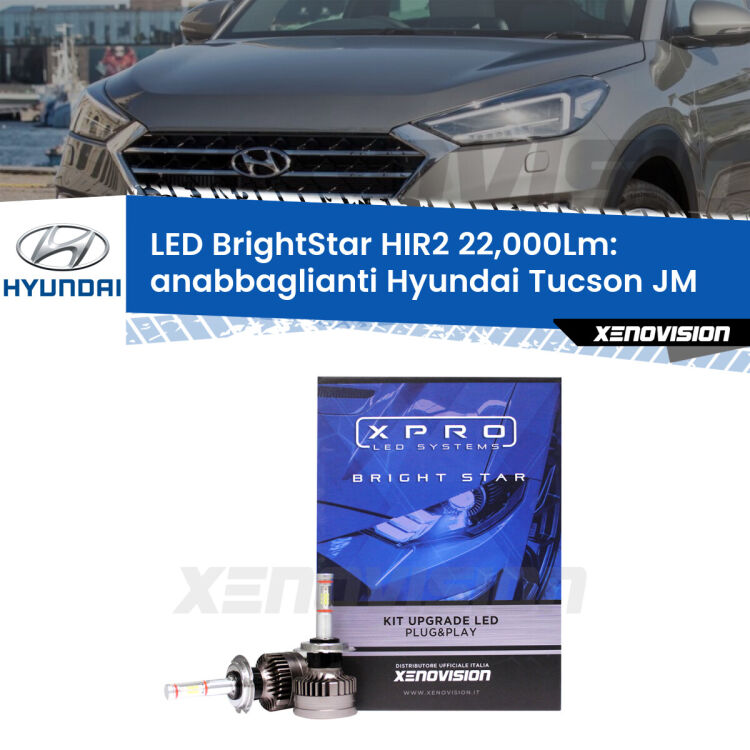 Anabbaglianti LED HIR2 22,000Lm per Hyundai Tucson JM 2 restyling <strong>Kit LED anabbaglianti per Hyundai Tucson</strong> JM 2 restyling. </strong>Due lampade Canbus HIR2 Brightstar da 22,000 Lumen. Qualità Massima.