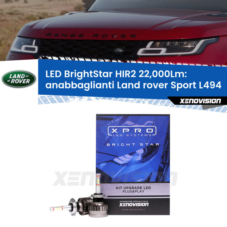 <strong>Kit LED anabbaglianti per Land rover Sport</strong> L494 in poi. </strong>Due lampade Canbus HIR2 Brightstar da 22,000 Lumen. Qualità Massima.