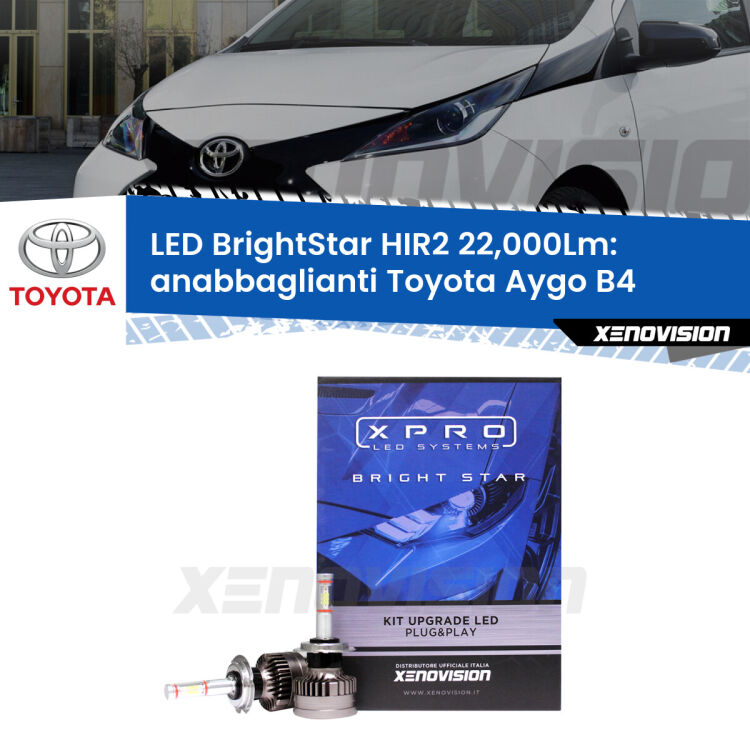 <strong>Kit LED anabbaglianti per Toyota Aygo</strong> B4 2014 in poi. </strong>Due lampade Canbus HIR2 Brightstar da 22,000 Lumen. Qualità Massima.