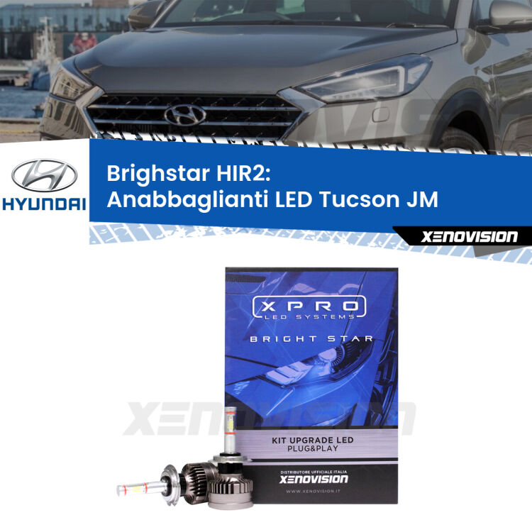 <strong>Kit LED anabbaglianti per Hyundai Tucson</strong> JM 2 restyling. </strong>Due lampade Canbus HIR2 Brightstar da 22,000 Lumen. Qualità Massima.