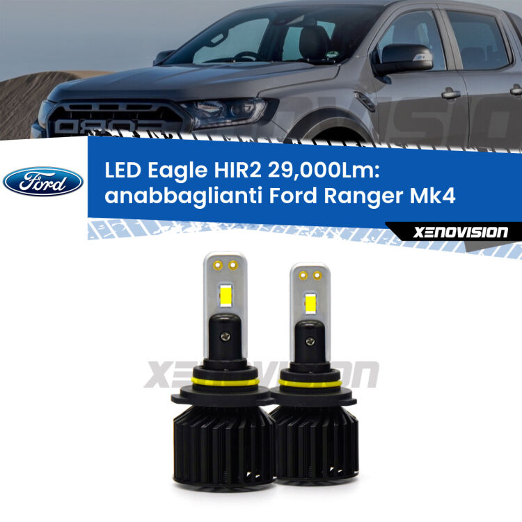<strong>Kit anabbaglianti LED specifico per Ford Ranger</strong> Mk4 2019 in poi. Lampade <strong>HIR2</strong> Canbus da 29.000Lumen di luminosità modello Eagle Xenovision.