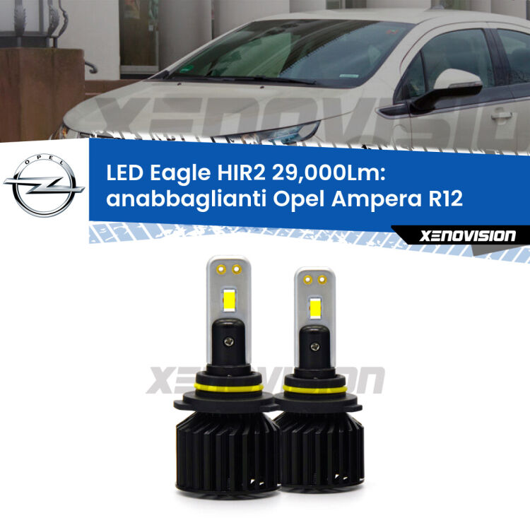 <strong>Kit anabbaglianti LED specifico per Opel Ampera</strong> R12 2011 - 2015. Lampade <strong>HIR2</strong> Canbus da 29.000Lumen di luminosità modello Eagle Xenovision.