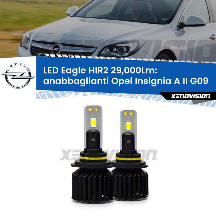 <strong>Kit anabbaglianti LED specifico per Opel Insignia A II</strong> G09 2014 - 2017. Lampade <strong>HIR2</strong> Canbus da 29.000Lumen di luminosità modello Eagle Xenovision.