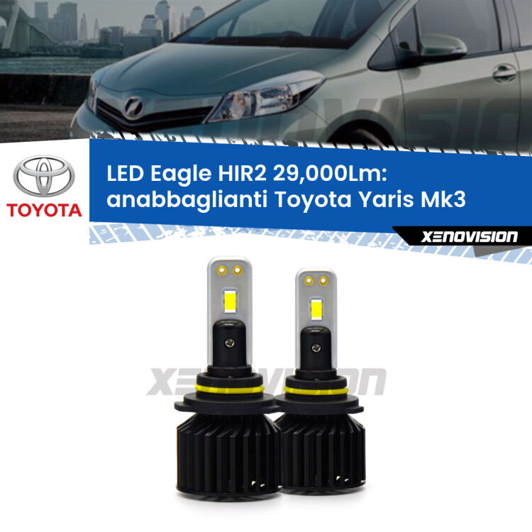 <strong>Kit anabbaglianti LED specifico per Toyota Yaris</strong> Mk3 fari lenticolari. Lampade <strong>HIR2</strong> Canbus da 29.000Lumen di luminosità modello Eagle Xenovision.