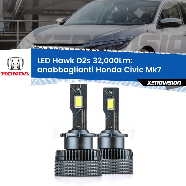 <strong>Kit anabbaglianti LED specifico per Honda Civic</strong> Mk7 2001 - 2005. Lampade <strong>D2S</strong> Canbus da 32.000Lumen di luminosità modello Hawk Xenovision.