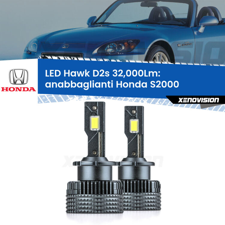 <strong>Kit anabbaglianti LED specifico per Honda S2000</strong>  1999 - 2009. Lampade <strong>D2S</strong> Canbus da 32.000Lumen di luminosità modello Hawk Xenovision.