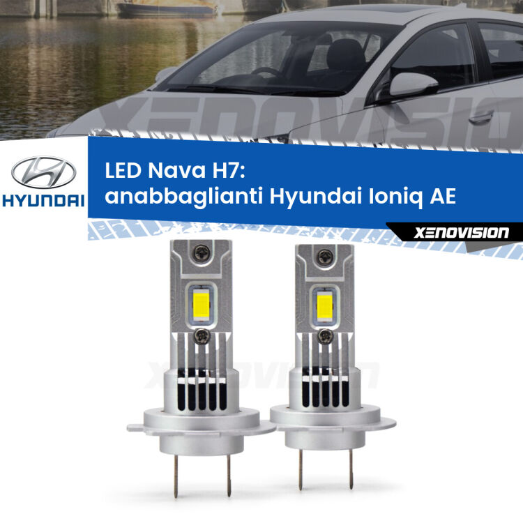 Anabbaglianti LED Hyundai Ioniq AE 2016 in poi: H7 Nava <strong>Anabbaglianti LED no-spie per Hyundai Ioniq</strong> AE 2016 in poi. Coppia lampade <strong>H7</strong> modello Nava canbus, raffreddate a ventola.