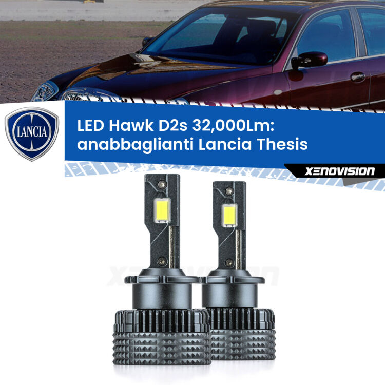 <strong>Kit anabbaglianti LED specifico per Lancia Thesis</strong>  2002 - 2009. Lampade <strong>D2S</strong> Canbus da 32.000Lumen di luminosità modello Hawk Xenovision.