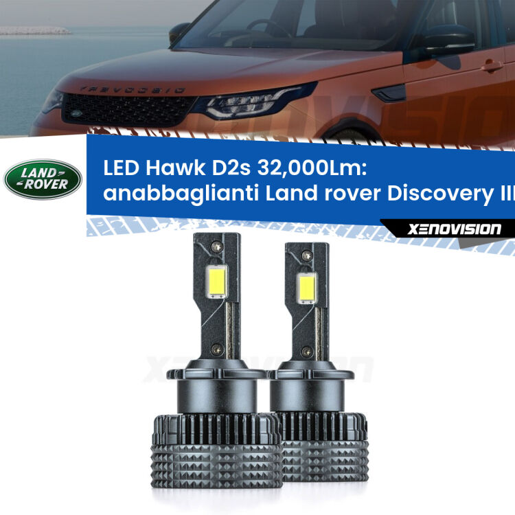 Anabbaglianti LED Land rover Discovery III L319 2004 - 2009 - D2S/R 32,000Lm <strong>Kit anabbaglianti LED specifico per Land rover Discovery III</strong> L319 2004 - 2009. Lampade <strong>D2S/D2R</strong> Canbus da 32.000Lumen di luminosità modello Hawk Xenovision.