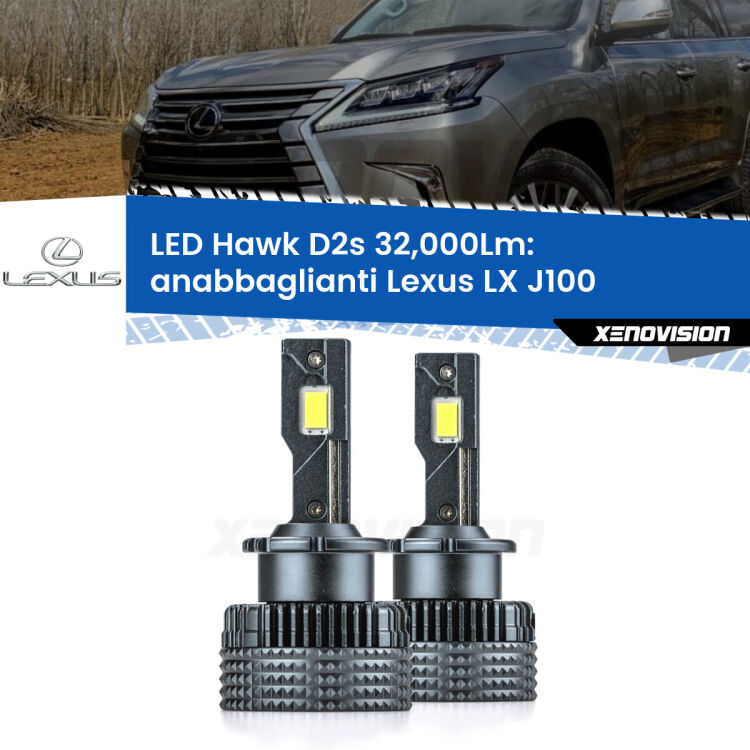 <strong>Kit anabbaglianti LED specifico per Lexus LX</strong> J100 1998 - 2008. Lampade <strong>D2S</strong> Canbus da 32.000Lumen di luminosità modello Hawk Xenovision.
