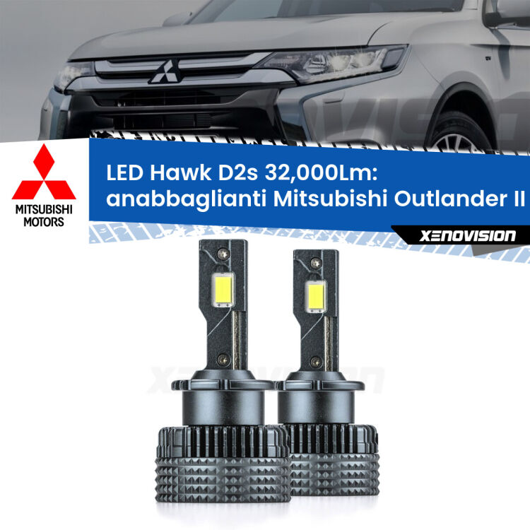 <strong>Kit anabbaglianti LED specifico per Mitsubishi Outlander II</strong> CW 2006 - 2012. Lampade <strong>D2S</strong> Canbus da 32.000Lumen di luminosità modello Hawk Xenovision.
