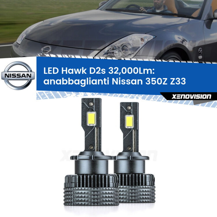 <strong>Kit anabbaglianti LED specifico per Nissan 350Z</strong> Z33 2003 - 2009. Lampade <strong>D2S</strong> Canbus da 32.000Lumen di luminosità modello Hawk Xenovision.