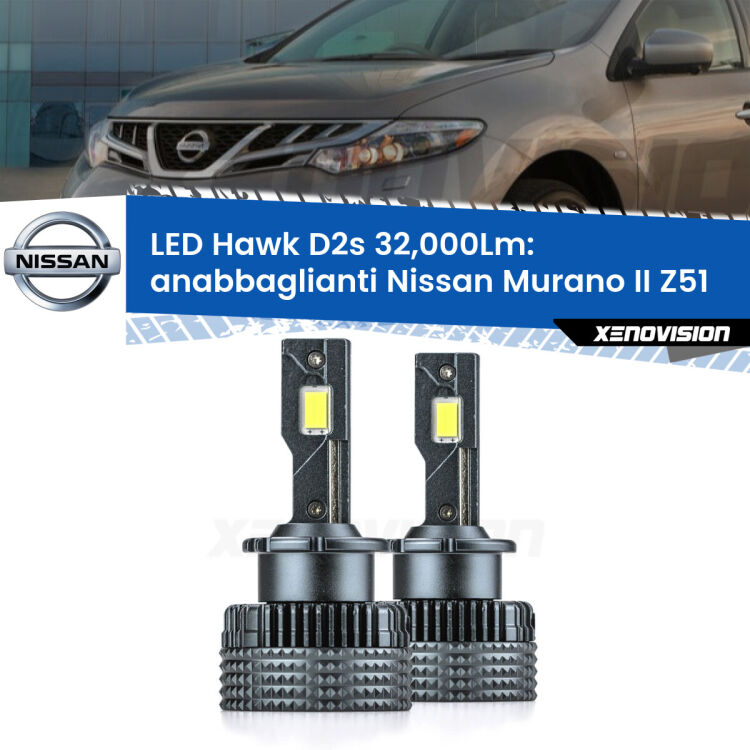 <strong>Kit anabbaglianti LED specifico per Nissan Murano II</strong> Z51 2007 - 2014. Lampade <strong>D2S</strong> Canbus da 32.000Lumen di luminosità modello Hawk Xenovision.
