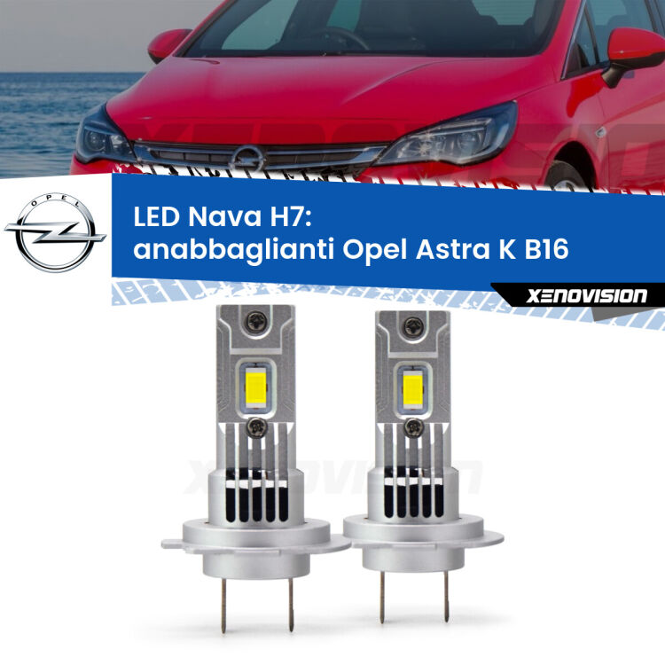 Anabbaglianti LED Opel Astra K B16 2015 - 2020: H7 Nava <strong>Anabbaglianti LED no-spie per Opel Astra K</strong> B16 2015 - 2020. Coppia lampade <strong>H7</strong> modello Nava canbus, raffreddate a ventola.
