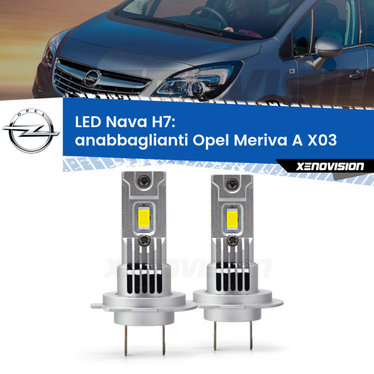 0 Anabbaglianti LED Opel Meriva A X03 2003 - 2010: H7 Nava <strong>Anabbaglianti LED no-spie per Opel Meriva A</strong> X03 2003 - 2010. Coppia lampade <strong>H7</strong> modello Nava canbus, raffreddate a ventola.